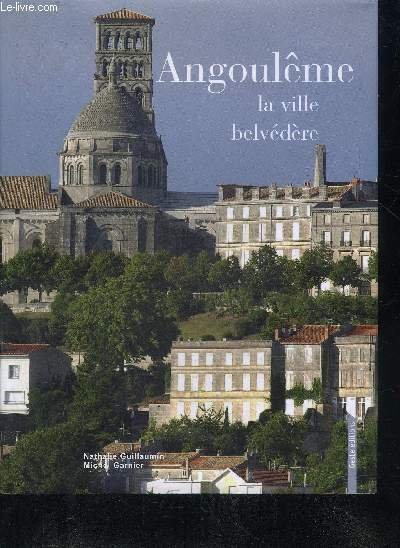 ANGOULEME LA VILLE BELVEDERE.