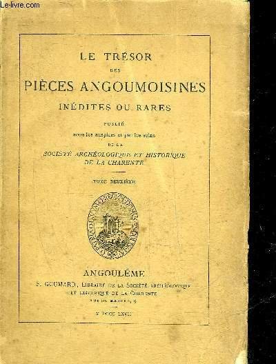 LE TRESOR DES PIECES ANGOUMOISES INEDITES OU RARES PUBLIE SOUS LES AUSPICES ET PAR LES SOINS DE LA SOCIETE ARCHEOLIQUE ET HISTORIQUE DE LA CHARENTE - TOME 2.