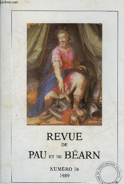 REVUE DE PAU ET DU BEARN N°16 1989 - TIRE A PART : L'OPINION PUBLIQUE EN BEARN A LA VEILLE DE L'EDIT DE TOLERANCE DE 1787 PAR DESPLAT CHRISTIAN.