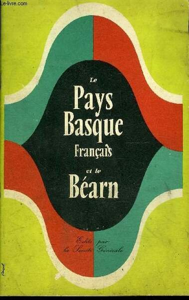 PLAQUETTE : LE PAYS BASQUE FRANCAIS ET LE BEARN.