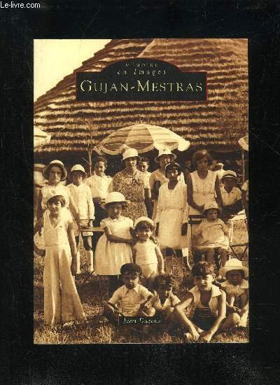 GUJAN-MESTRAS - MEMOIRE EN IMAGES | Immagine principale