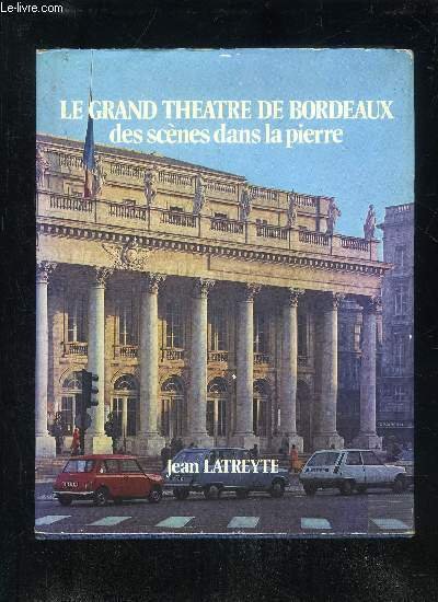 LE GRAND THEATRE DE BORDEAUX DES SCENES DANS LE PIERRE