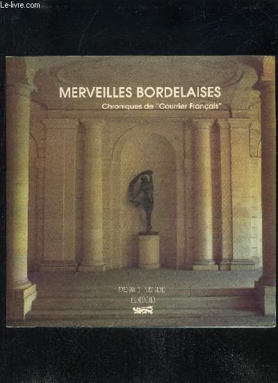 MERVEILLES BORDEALAISES - CHRONIQUES DE "COURRIER FRANCAIS"