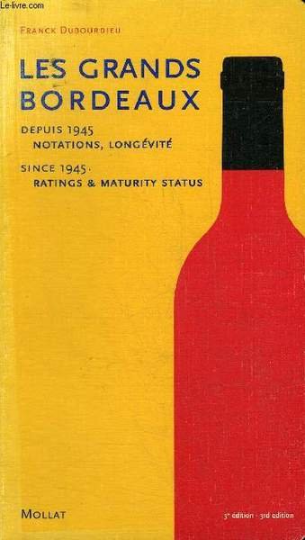 LES GRANDS BORDEAUX DEPUIS 1945 NOTATIONS LONGEVITE SINCE 1945 RATINGS & MATURITY STATUS.