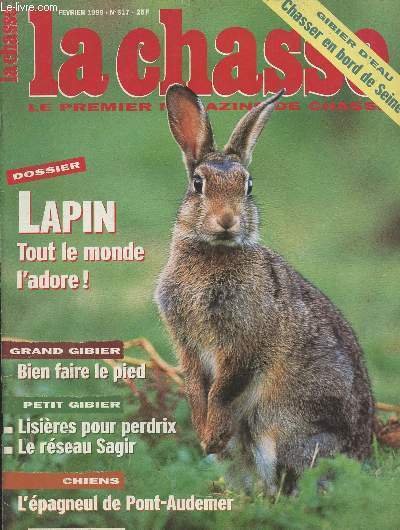 La revue nationale de la Chasse n°617 - Fév. 99 -Dossier Lapin, tout le monde l'adore - Grand gibier, bien faire le pied - Petit gibier, lisières pour perdrix - Le réseau Sagir - Chiens, l'épagneul de Pont-Audemer - Un homme, une passion - Les bons compte