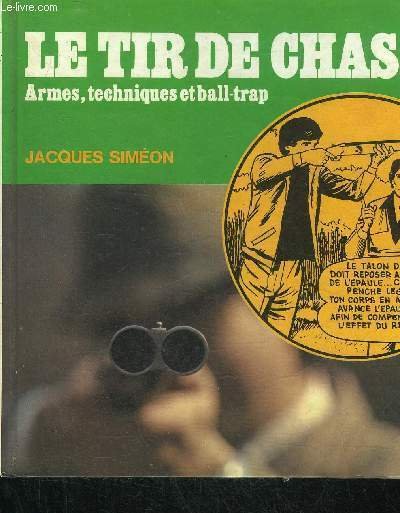 LE TIR DE CHASSE ARMES TECHNIQUES ET BALL TRAP.