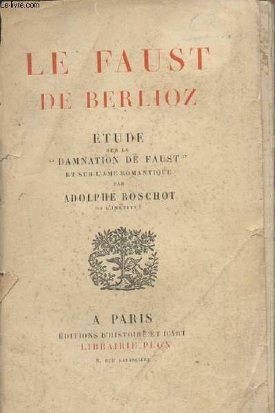 Le Faust de Berlioz - Etude sur la "Damnation de Faust" et sur l'âme romantique
