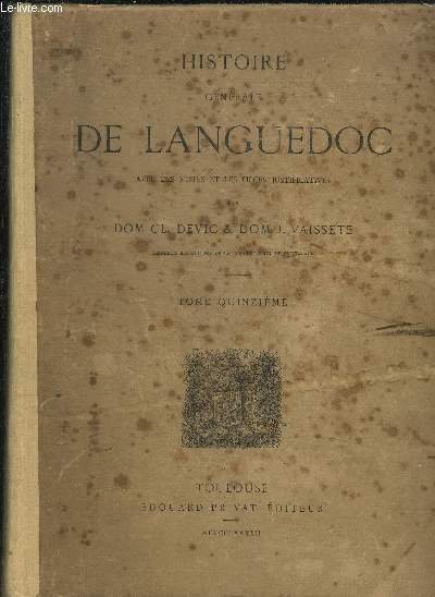HISTOIRE GENERALE DE LANGUEDOC AVEC DES NOTES ET LES PIECES …