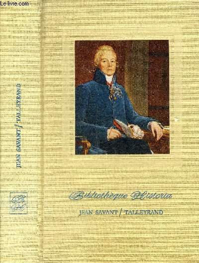 TALLEYRAND - COLLECTION BIBLIOTHEQUE HISTORIA.