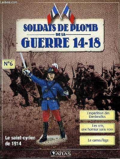 SOLDATS DE PLOMB DE LA GUERRE 14-18 N°6 - Le Saint Cyrien de 1914 - le Saint Cyrien du 162e RI à l'assaut en casoar et gants blancs - l'expédition des Dardanelles mars 1915 janvier 1916 - mourir à Gallipoli - une horreur sans nom les rats etc.