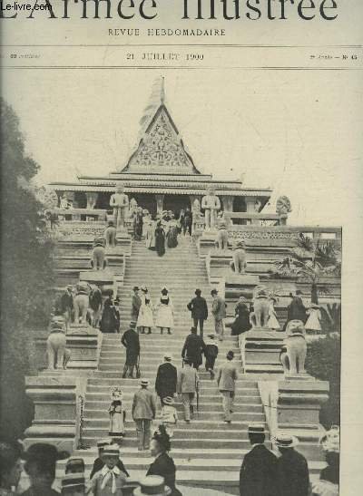 L'ARMEE ILLUSTREE N° 45 21 JUILLET 1900 - L'assaut - les remparts de Metz - la colonne du Panaï (Tonkin) - exposition militaire rétrospective française - les statues de Washington et Lafayette à Paris - artilleride de campagne - la Couronne vaisseau école