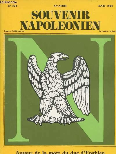 SOUVENIR NAPOLEONIEN N° 334 - 47e année - Mars 84 - Autour de la mort du duc d'Enghein - "L'opération Bonaparte" - L'actualité napoléonienne : Le statue de Napoléon de la colonne de Boulogne; Revue des livres; Tour d'horizon; Courrier des lecteurs