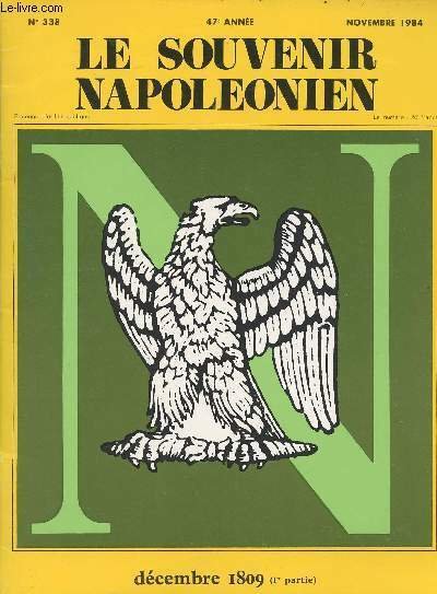 SOUVENIR NAPOLEONIEN N° 338 - 47e année - Nov. 84 - Décembre 1809 (1re partie) - Du vendredi 1er au dimanche 17 décembre - L'actualité napoléonienne : Colloque de Brioude; Musée de Woerth-sur-Sauer; La statue de Napoléon de la colonne de Boulogne restauré