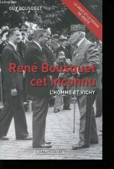 René Bousquet cet inconnu. L'Homme et Vichy.