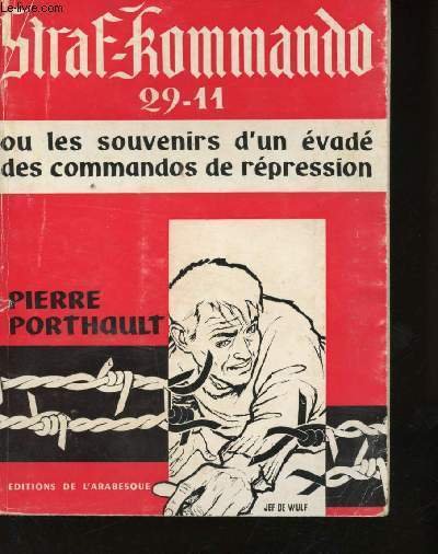 Straf Kommando 29-11. Ou les souvenirs d'un évadé des commandos …