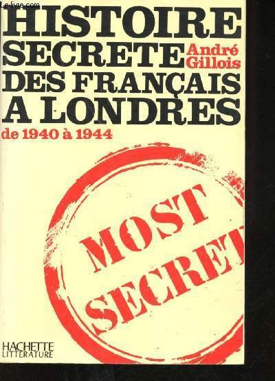Histoire secrète des Français à Londres de 1940 à 1944.