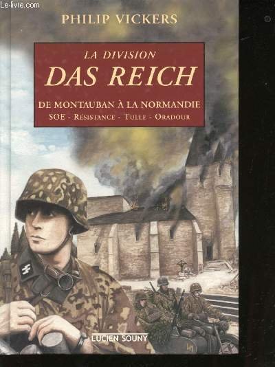 La division das Reich, de Montauban à la Normandie. SOE, …