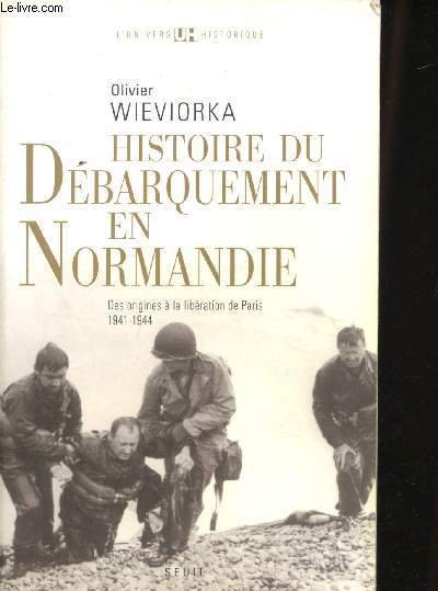 Histoire du Débarquement en Normandie. Des origines à la libération …