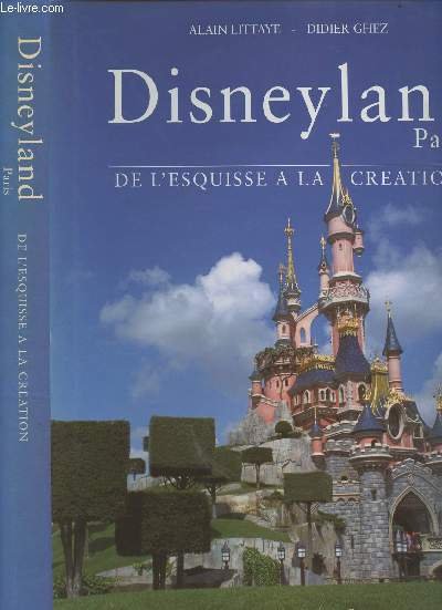 Disneyland Paris, de l'esquisse à la création