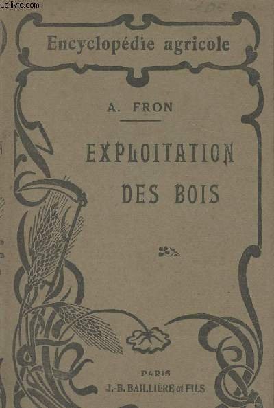 Exploitation des bois - Encyclopédie agricole