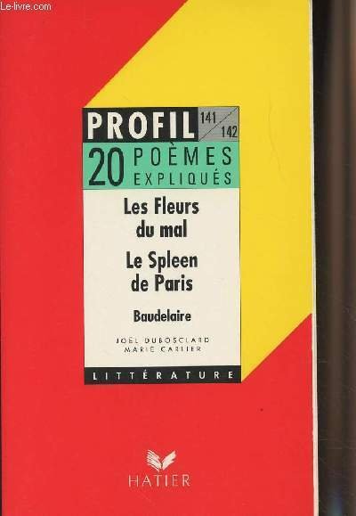 Les fleurs du mal - Le Spleen de Paris, Baudelaire - 20 poèmes expliqués - "Profil" n°141, 142