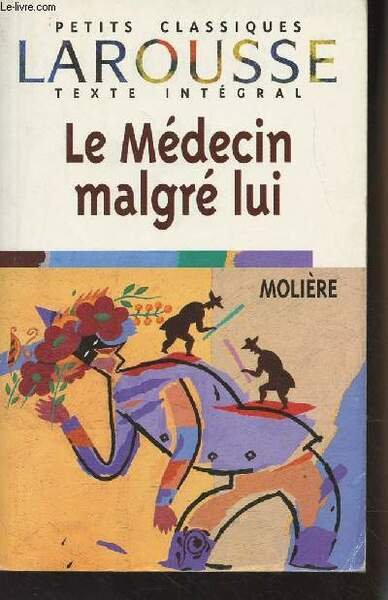 Le médecin malgré lui - "Petits classiques Larousse" n°12