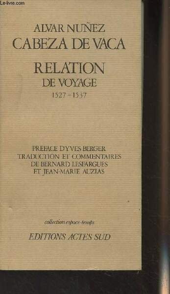 Relation de voyage 1527-1537 - Collection "Espace-temps"