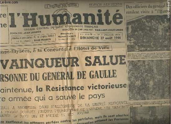 L'Humanité - 41e année - n°7 Dim. 27 août 44 - Il reste encore la 5e colonne à écraser ! - Paris vainqueur salue en la personne du général de Gaulle, la France maintenue, la Résistance victorieuse, la lutte armée qui a sauvé le pays - L'héroïsme du peupl