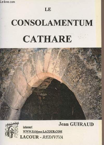 Le "consolamentum" cathare - collection "Rediviva"