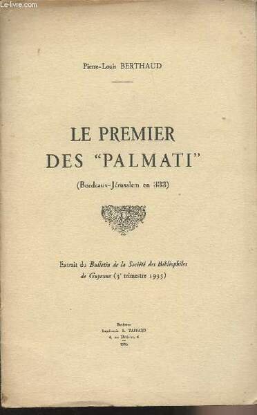 Le premier des "Palmati" (Bordeaux-Jérusalem en 333) - Extrait du Bulletin de la Société des Bibliophiles de Guyenne (3e trim. 1935)