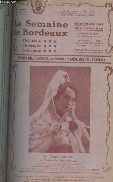 La Semaine de Bordeaux, programme officiel des théâtres - 4e année, n°108, du 13 au 19 février 1920 - Mlle Marthe Chenal de l'Opéra et de l'Opéra-comique - La semaine qui s'en va, la semaine qui vient : Nos interviews, M. Belloni - Saison d'hiver 1919-19