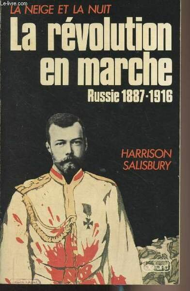 La neige et la nuit - La révolution en marche, Russie 1887-1916