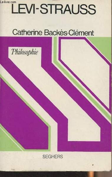 Lévi-Strauss ou la structure et le malheur - "Philosophie"