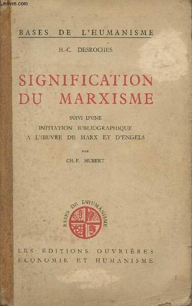 Signification du marxisme suivi d'une initiation bibliographique à l'oeuvre de …