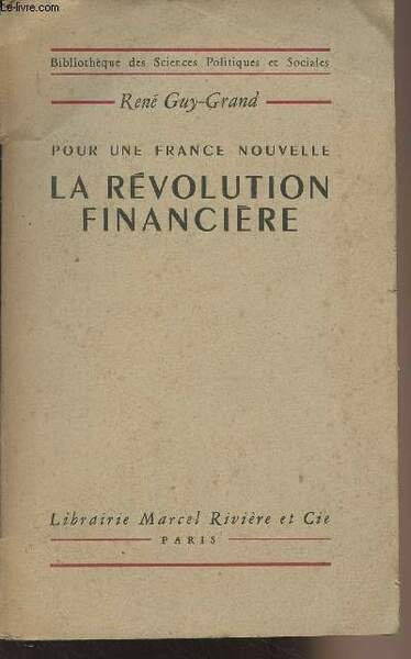 Pour une France nouvelle, la Révolution financière - "Bibliothèque des …