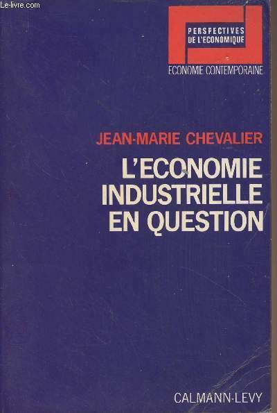 L'économie industrielle en question - "Perspectives de l'économique" Economie contemporaine