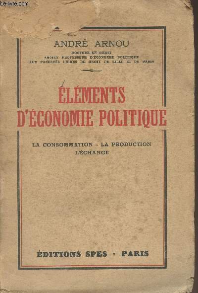 Eléments d'économie politique - La consommation, la production, l'échange