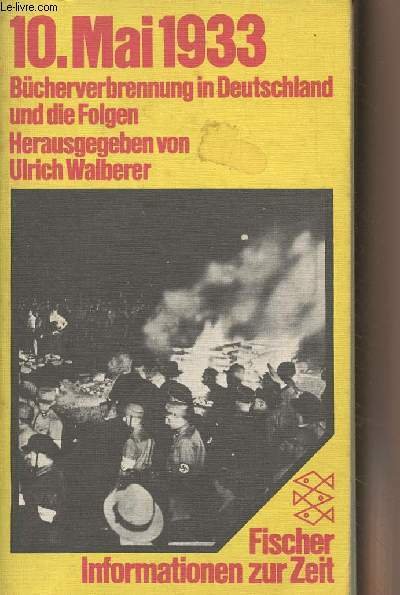10. Mai 1933 Bücherverbrennung in Deutschland und die Folgen