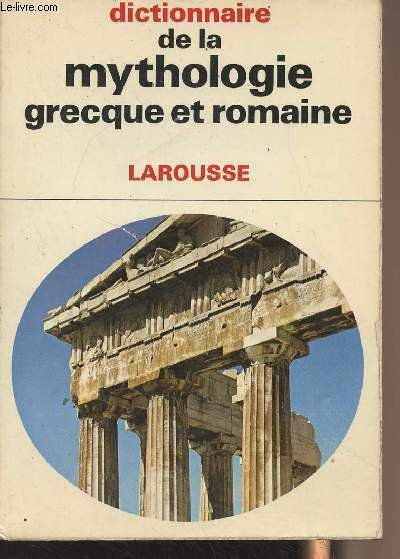 Dictionnaire de la mythologie grecque et romaine - "Les dictionnaires …