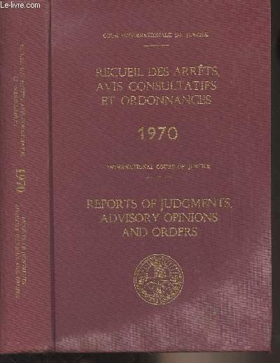 Cour internationale de justice : Recueil des arrêts, avis consultatifs et ordonnances - 1970 / International Court of Justice : Reports of Judgments, Advisory Opinions and Orders - 1970 : Affaire de la Barcelona traction, light and power company, limited