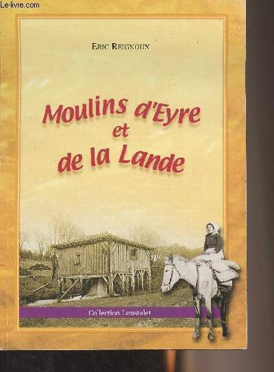 Moulins d'Eyre et de la Lande - Collection "Loustalet"