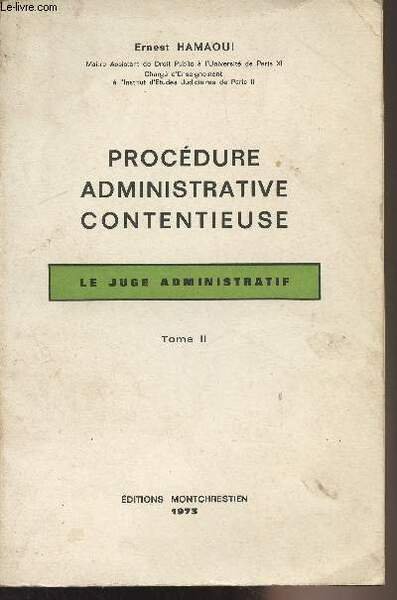Procédure administrative contentieuse - Le juge administratif - Tome II