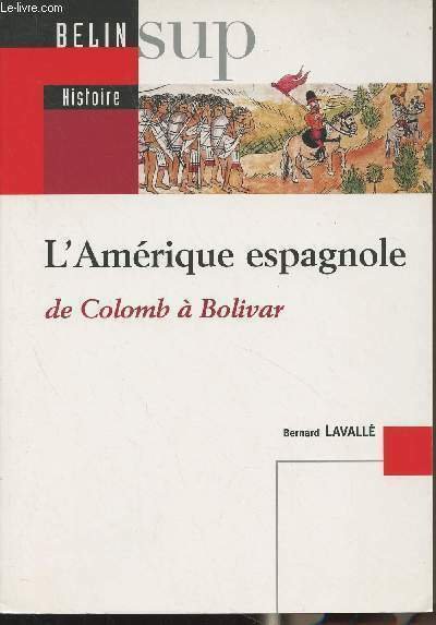 L'Amérique espagnole de Colomb à Bolivar - "Sup Histoire"