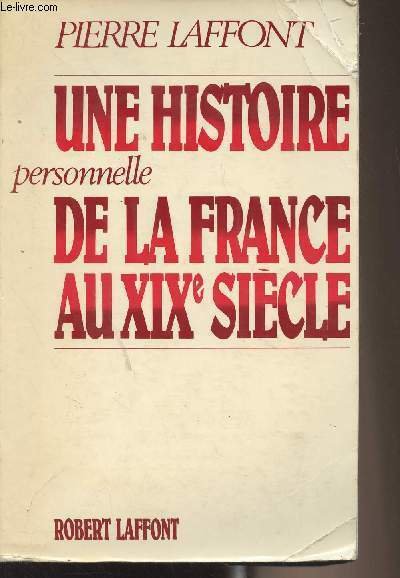 Une histoire personnelle de la France au XIXe siècle