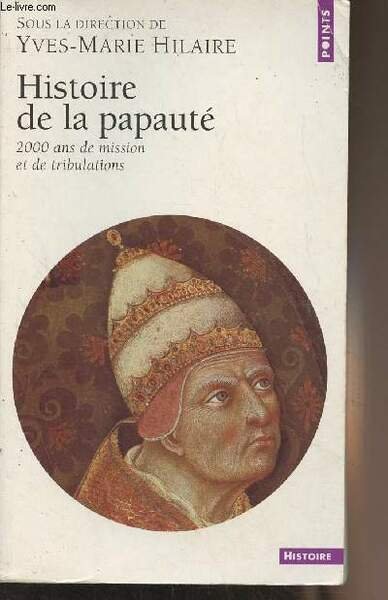 Histoire de la papauté - 2000 ans de mission et …