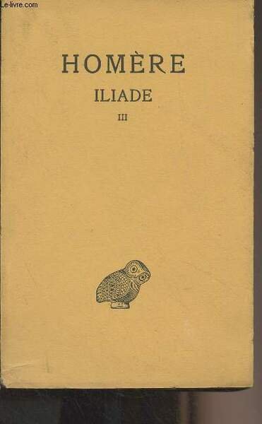 Iliade - Tome III (Chants XIII-XVIII) - Collection des universités de France