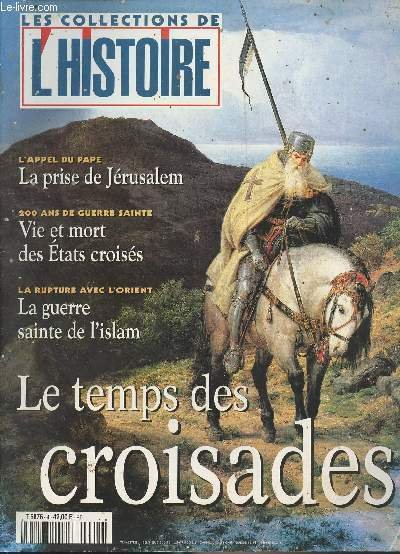 Les Collections de l'histoire - N°4 Février 1999 - Le temps des croisades - L'appel du pape : la prise de Jérusalem - La grande offensive de l'Occident en Méditerranée - Pèlerin, n'oublie pas Jérusalem - La ville sainte des trois religions - Le massacre d