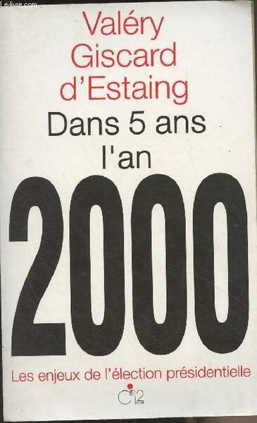 Dans 5 ans l'an 2000 - les enjeux de l'élection présidentielle