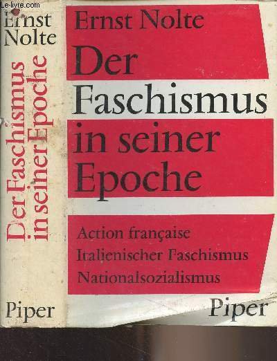 Der Faschismus in seiner Epoche (Action française, Italienischer Faschismus, Nationalsozialismus)