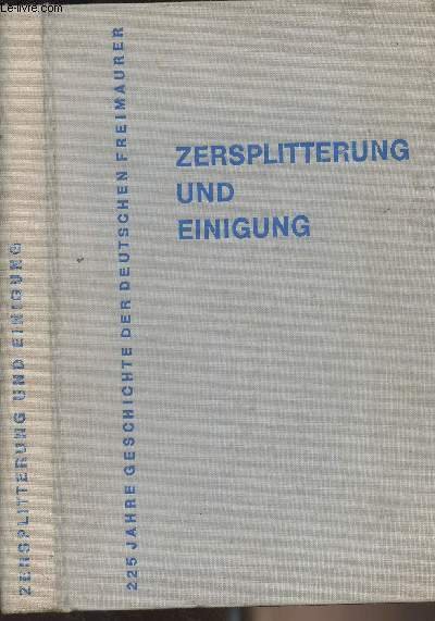 Zersplitterung und einigung - 225 jahre geschichte der deutschen freimaurer